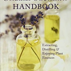 [Get] EPUB KINDLE PDF EBOOK The Essential Oil Maker's Handbook by  Bettina Malle &  H