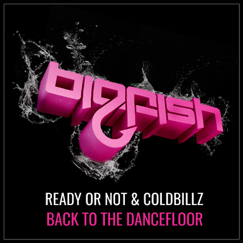 Ready or Not & ColdBillz - Back To The Dancefloor