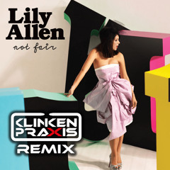Lily Allen - Not Fair (Klinkenpraxis Remix)