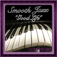 Smooth Jazz Mix -  "Good Life"