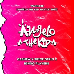 Wannabe (Angelo The Kid 'Rattle' Edit) - Cashew x Spice Girls x Bingo Players