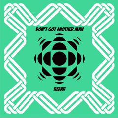 Don't Got Another Man [FREE DL]