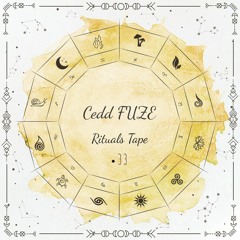Cedd FUZE - Rituals Tape •33