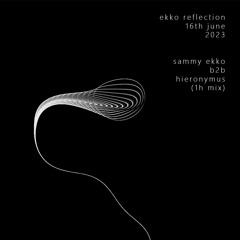 Ekko Reflection - Sammy Ekko & Hieronymus 16.06.23