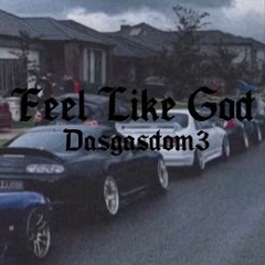 Dasgasdom3 - Feel Like God (Remix)