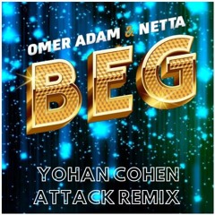 עומר אדם &נטע ברזילי - BEG [Yohan Cohen Attack Remix] Youtub VER