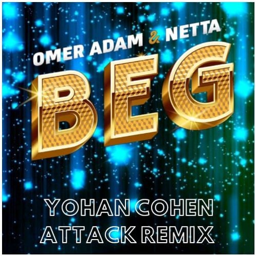 עומר אדם &נטע ברזילי - BEG [Yohan Cohen Attack Remix] Youtub VER