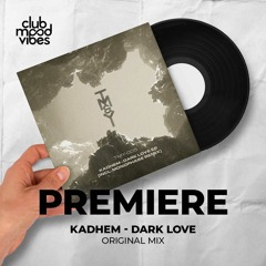 PREMIERE: Kadhem ─ Dark Love (Original Mix) [TM&Y]