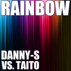 Danny-S Vs. Taito - Rainbow (Rock Ex.Electro Mix) [FREE DOWNLOAD]