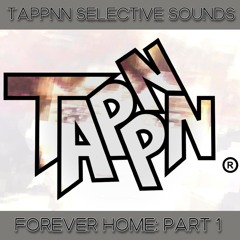 Tappnn Selective Sounds: Forever Home: Part 1