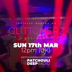Infinite Depths with Glittcherz - Patchouli Deep Radio Show (17.03.24)