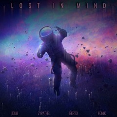 Lost In Mind - Jdub - 21paths - Berto - Fonik