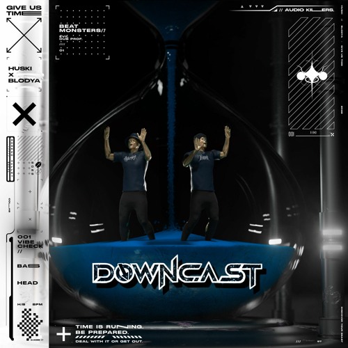 HUSKI x BLODYA - GIVE US TIME (DOWNCAST REMIX)