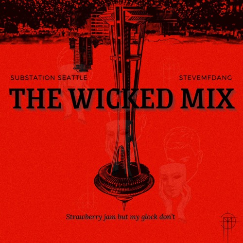 THE WICKED MIX [RYAN NEVIS SUPPORT- SUBSTATION SEATTLE]