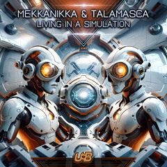 Mekkanikka & Talamasca - Living In A Simulation demo