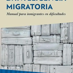 Kindle⚡online✔PDF La inteligencia migratoria: Manual para inmigrantes en dificultades (HyS / SI