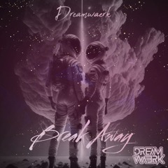 Dreamwaerk - Break Away (Radio Edit)