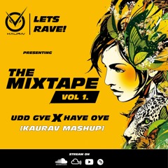 Haye Oye X Udd Gaye | Kaurav Music | The Mixtape Vol 1.