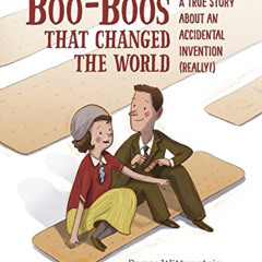 [READ] PDF 🗃️ The Boo-Boos That Changed the World: A True Story About an Accidental