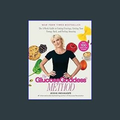 {PDF} 📕 The Glucose Goddess Method: The 4-Week Guide to Cutting Cravings, Getting Your Energy Back