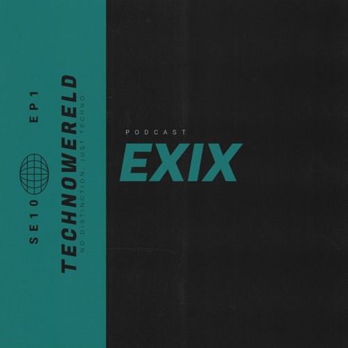 EXIX | Techno Wereld Podcast SE10EP1