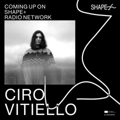 SHAPE+: Ciro Vitiello (30/05/25)