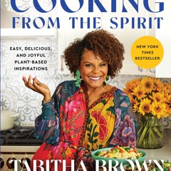Cooking from the Spirit: Easy, Delicious, and Joyful Plant-Based Inspirations (A Feeding the Soul B