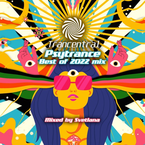 Psytrance Best of 2022 Mix by Svetlana [Trancentral Mix 138]