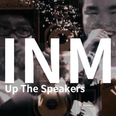 INM Up The Speakers (YAJU&U bootleg)