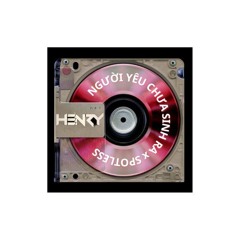 NY CHUA SINH RA  x  SPOTLESS - HENRY FREE DL  (SKIP 30s FCR)