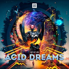Mexic4in - Acid Dreams (PREVIEW-Out on July 25th)