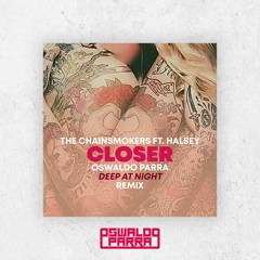 The Chainsmokers - Closer (Oswaldo Parra Deep At Night Remix) FREE DOWNLOAD