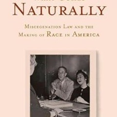 $Get~ @PDF What Comes Naturally: Miscegenation Law and the Making of Race in America -  Peggy P