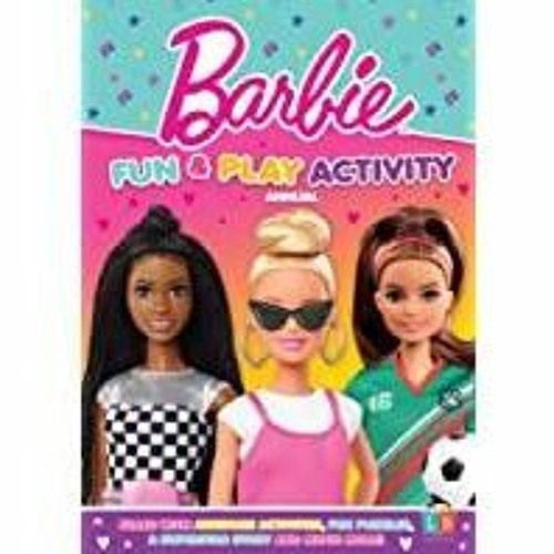 Stream (Read Barbie Official Fun &amp Play Activity Annual from Elizabeth T. | Listen online for on