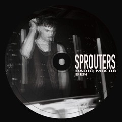 Sprouters Radio Mix 08: BEN