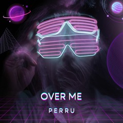 Perru – Over Me (DUALITY Contest)