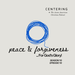 Centering 10x10 - Peace & Forgiveness... For God's Glory