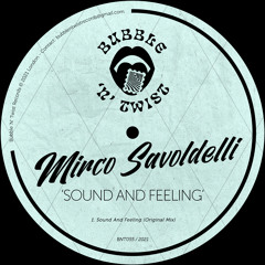 MIRCO SAVOLDELLI - Sound And Feeling [BNT055] Bubble N Twist Rec / 20th August 2021