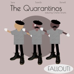 The Quarantinos (Sene, ScienZe, Donwill) feat. Charlie Smarts - Fallout!
