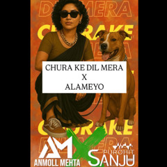 CHURAKE DIL MERA X ALAMAYO (AFRO FLIP)- ANMOLL MEHTA X SANJU PUROHIT