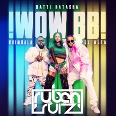 Natti Natasha,El Alfa Y Chimbala - WOW BB (Rubén Ruiz Dj) Latin House RMX Free Donwload