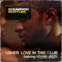 Usher - Love In This Club (Chumpion Bootleg)FREE DOWNLOAD