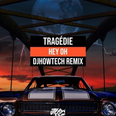 Tragédie - Hey Oh (DjhowTech Remix)