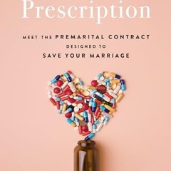 [READ PDF] The Prenup Prescription: Meet the Premarital Contract Designed to Save Your Marriage