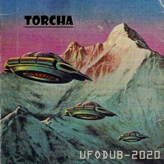 TORCHA - UFO DUB 2020 (FREE DOWNLOAD)