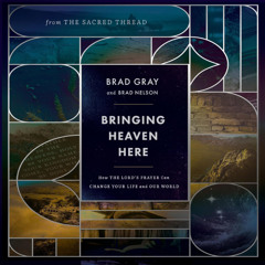 BRINGING HEAVEN HERE by Brad Gray | Chapter One