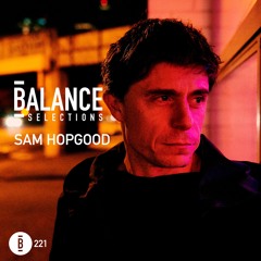Balance Selections 221 - Sam Hopgood