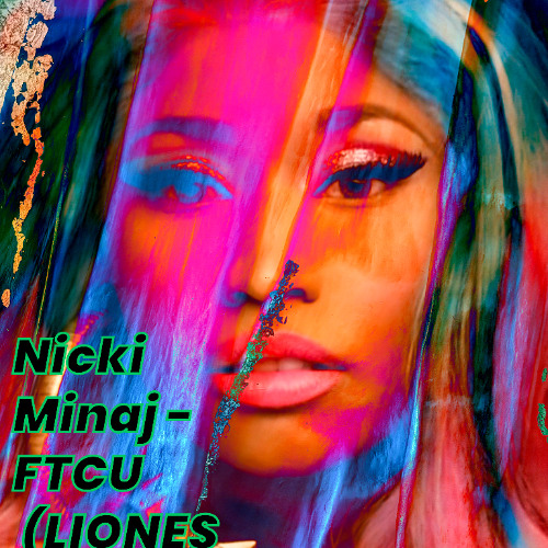 Nicki Minaj - FTCU (LIONES Bootleg)