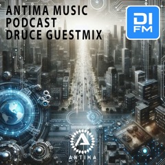 Antima Music Podcast : DRUCE GuestMix