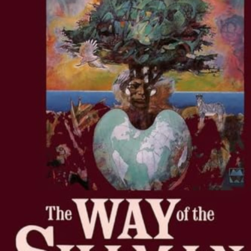 [ACCESS] PDF 📕 The Way of the Shaman by  Michael Harner [PDF EBOOK EPUB KINDLE]